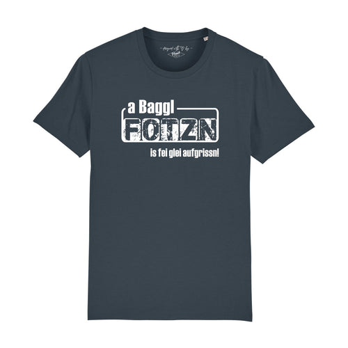 A Baggl Fotzn is fei glei aufgrissn T-Shirt