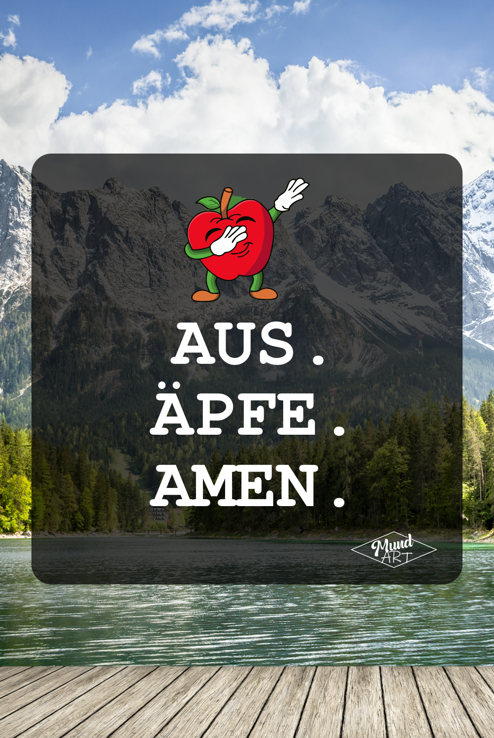 Aus Äpfel Amen Lustige bayerische Sprüche kurz und bayerische Redewendungen Weisheiten BavaRosi Fashion