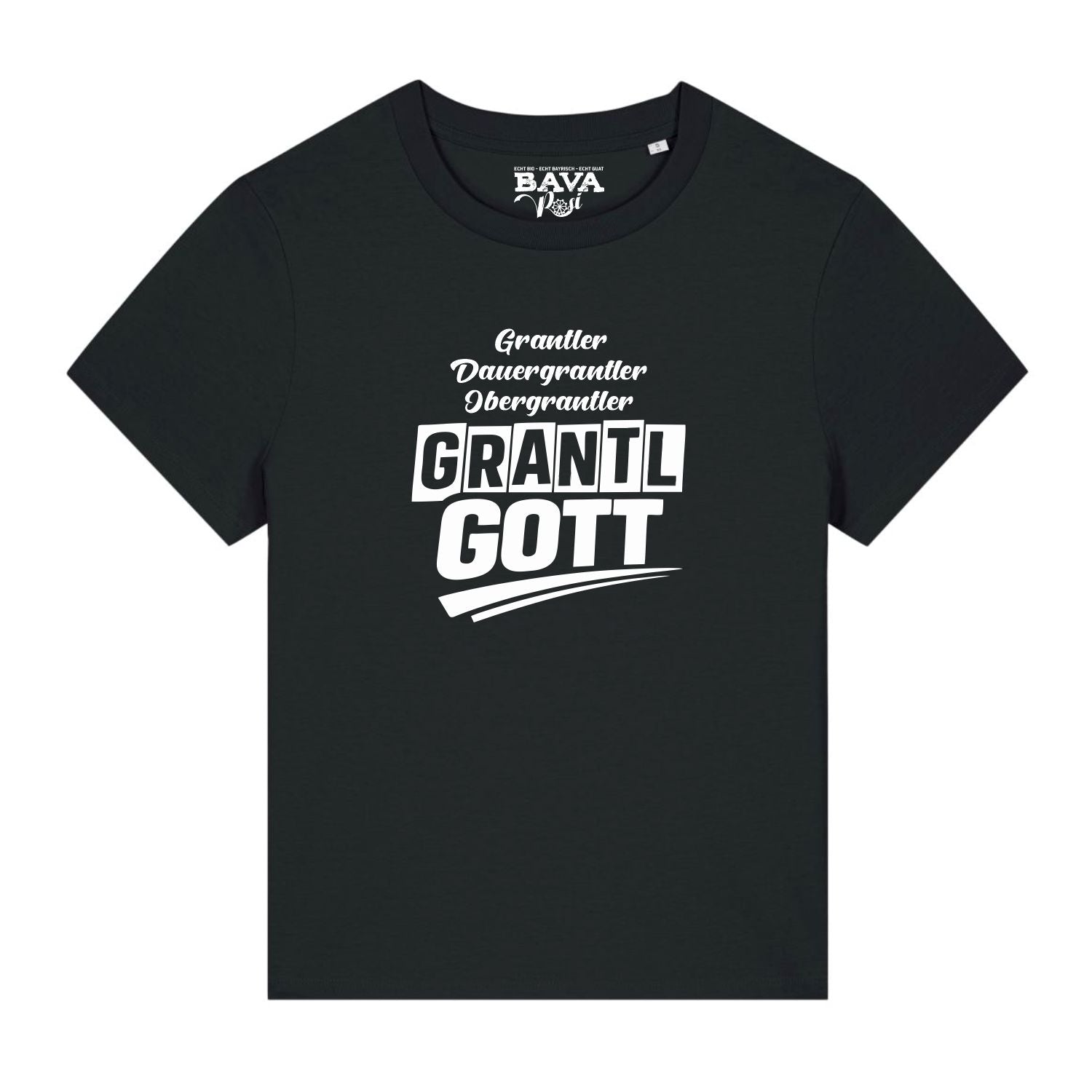 Bayerisches Grantlgott Damen T-Shirt für alle Grantler von BavaRosi Fashion München Nürnberg Regensburg Ingolstadt Augsburg Passau Geisenfeld Pfaffenhofen Landshut Mode Shop