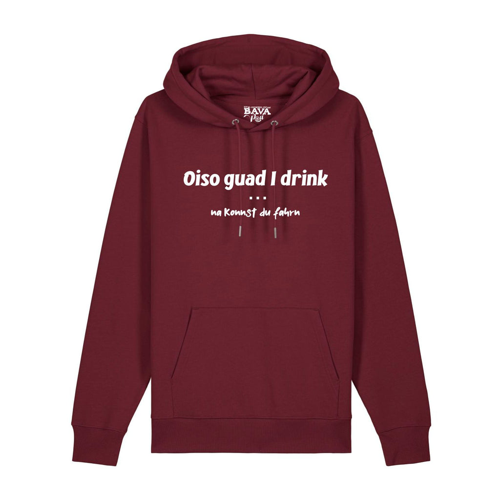 Oiso guad I drink na konnst Du fahrn Hoodie BavaRosi Fashion Bayerische T-Shirts Designer Shop Shirts Bayern