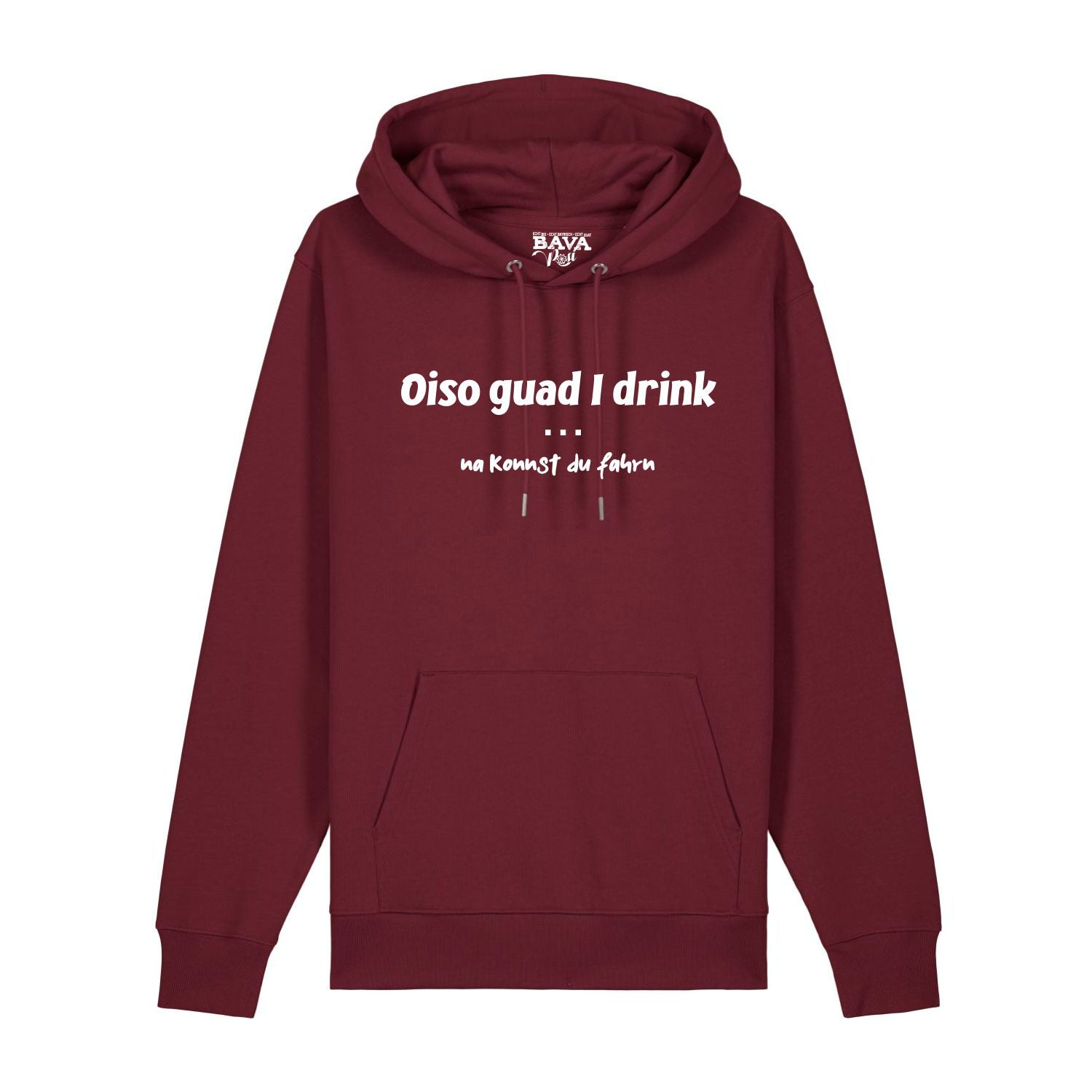 Oiso guad I drink na konnst Du fahrn Hoodie BavaRosi Fashion Bayerische T-Shirts Designer Shop Shirts Bayern