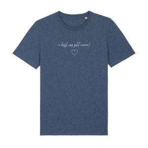 A bissl wos geht imma T-Shirt BavaRosi Fashion Bayerische T-Shirts Bayerische Geschenke und Mitbringsel strawanza Bayerischer Rebell Bavarian Caps Shirts München Regensburg Augsburg Ingolstadt Pfaffenhofen Landshut Tegernsee Geisenfeld Schrobenhausen Garmisch Passau Landsberg Mode Shop