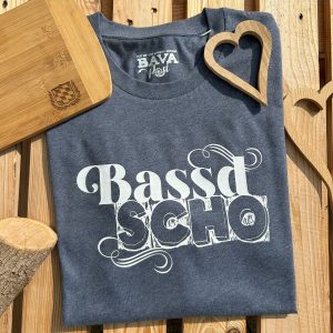 Bassd Scho T-Shirt BavaRosi Fashion Bayerische T-Shirts Mode Strawanza Moda di Bavaria München Augsburg Tegernsee Ingolsatdt