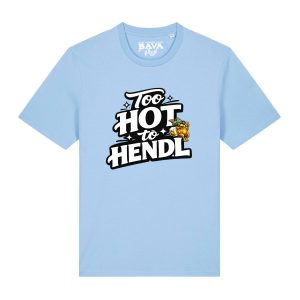 Bayerisches Too Hot To Hendl T-Shirt für alle Strawanza von BavaRosi Fashion München Nürnberg Regensburg Ingolstadt Augsburg Passau Geisenfeld Pfaffenhofen Landshut Mode Shop